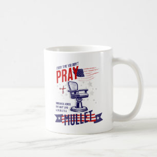 Every Time You Don't Pray Funny Patriotic Mug