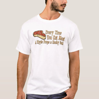 every time you eat meat t-shirts