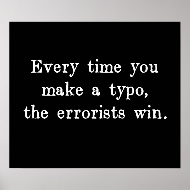 Every Time You Make a Typo The Errorists Win Poster (Front)