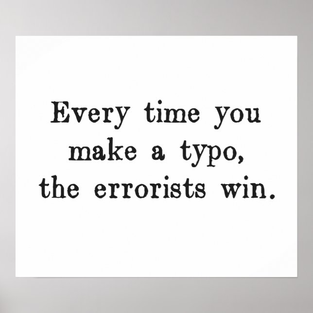 Every Time You Make a Typo The Errorists Win Poster (Front)