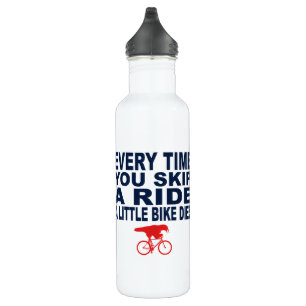 Every Time You Skip A Ride A Little Bike Dies 710 Ml Water Bottle