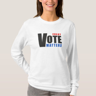 Every Vote Matters - your vote is your power T-Shirt