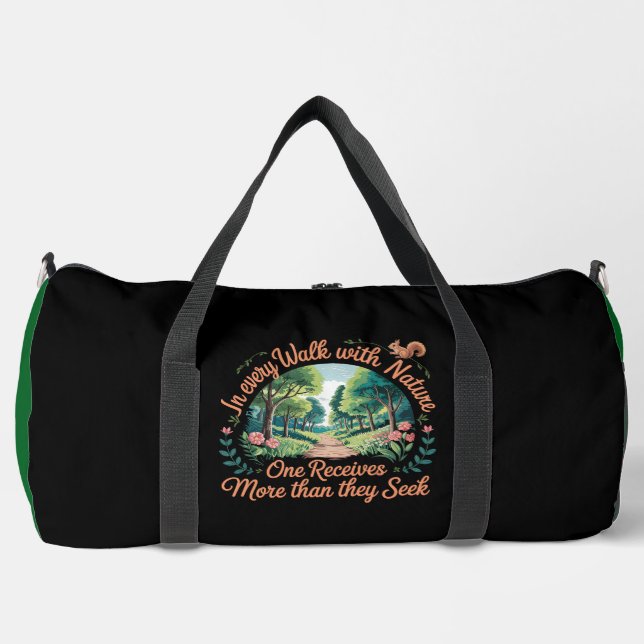 Every Walk with Nature, One Receives More Duffle Bag (Front)