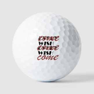 EVERY WISH COME  GOLF BALLS