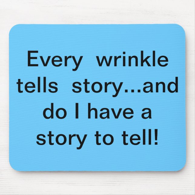 Every wrinkle tells story mouse pad (Front)
