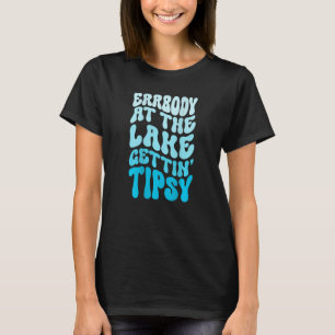 Everybody At The Lake Gettin tipsy Lake life Summe T-Shirt