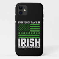 Everybody Can't Be Irish Somebody Has To Drive