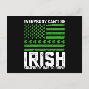Everybody Can't Be Irish Somebody Has To Drive Postcard