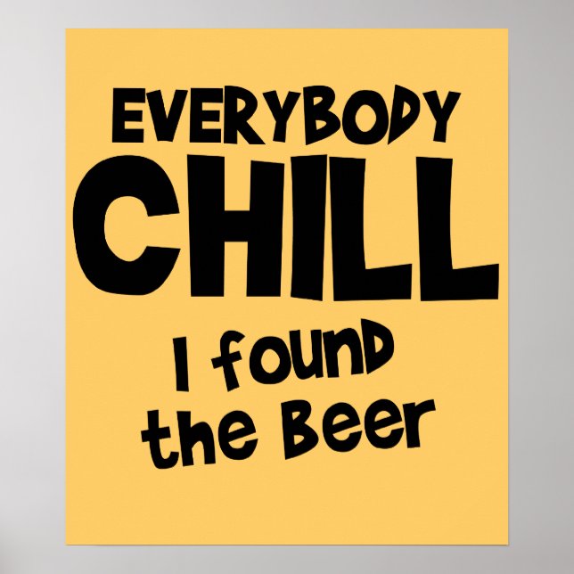 Everybody Chill Beer Poster $24.95 (Front)