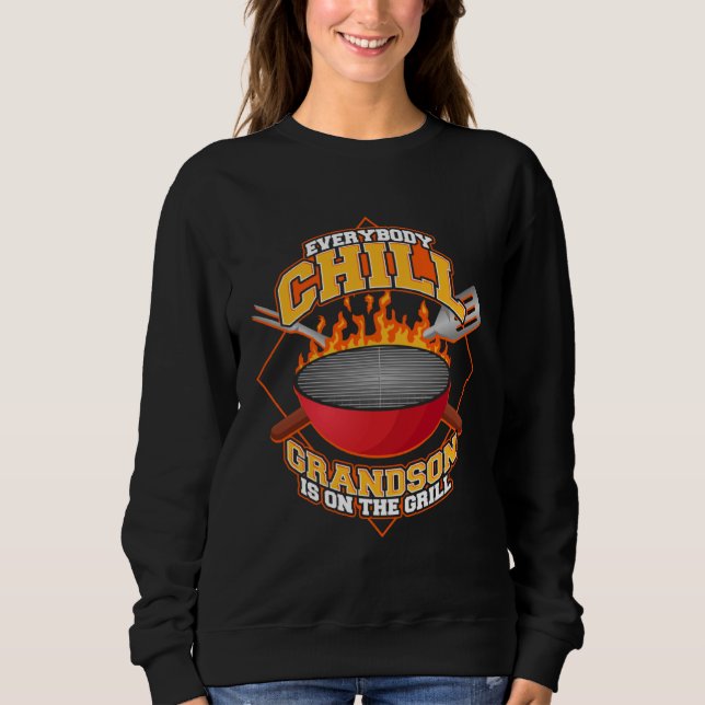 Everybody Chill Grandson is On The Grill Quote Sweatshirt (Front)