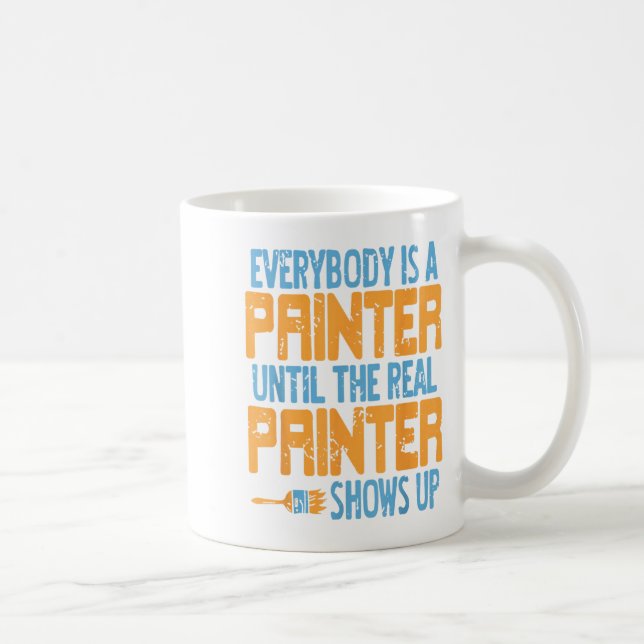 Everybody Claims Painter Status Until The Real One Coffee Mug (Right)