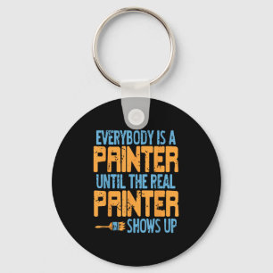 Everybody Claims Painter Status Until The Real One Key Ring