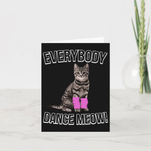 Everybody Dance Meow Kitten Cat Funny Dancing Cat Card