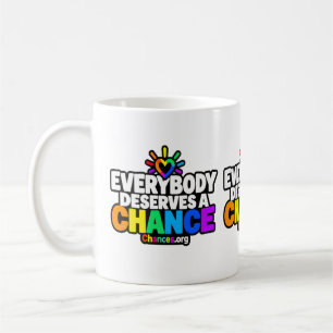 Everybody Deserves a Chance Coffee Mug