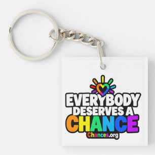 Everybody Deserves a Chance Key Ring