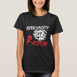 Everybody Everyone Vs Racism - Anti-hate Resist Gi T-Shirt