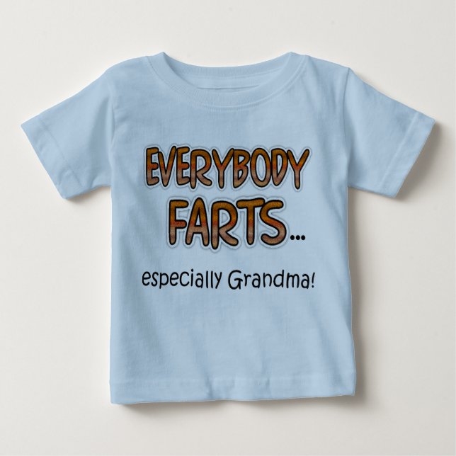 Everybody Farts especially Grandma! Infant T-shirt (Front)