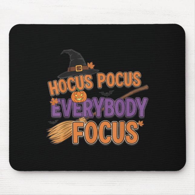 Everybody Focus Funny Halloween Teachers  Mouse Pad (Front)