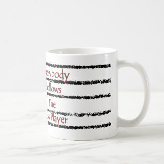 Everybody Follows the Bass Player Coffee Mug