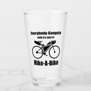 Everybody Gangsta Until It's Time To Hike-A-Bike Glass
