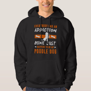Everybody Has An Addiction Mine Just Happens To Be Hoodie