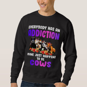 Everybody Has An Addiction Mine Just Happens To Be Sweatshirt