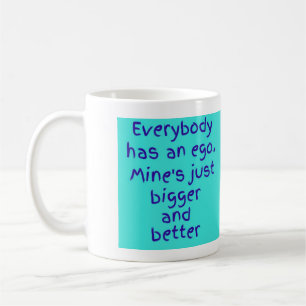 Everybody has an ego coffee mug