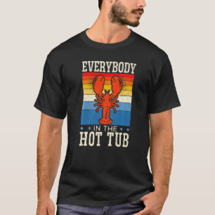 Everybody In The Hot Tub Cajun Festival Crayfish C T-Shirt