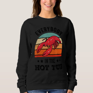 Everybody In The Hot Tub Crawfish Boil Cajun Vint Sweatshirt