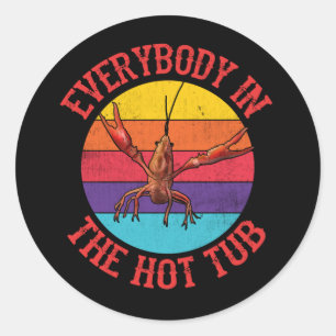 Everybody In The Hot Tub Crawfish Crayfish Eating Classic Round Sticker