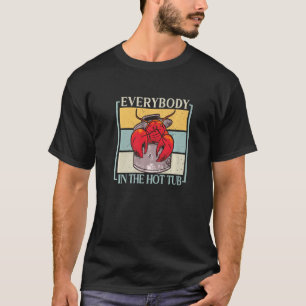 Everybody In The Hot Tub Crawfish Crayfish T-Shirt