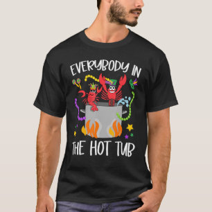 Everybody In The Hot Tub Mardi Gras Crawfish Cajun T-Shirt