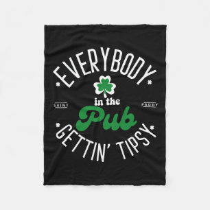 Everybody In The Pub Gettin' Tipsy St Patricks Day Fleece Blanket