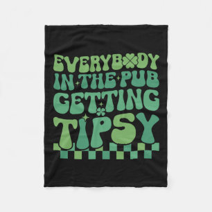 Everybody In The Pub Getting Tipsy 2024 St Patrick Fleece Blanket