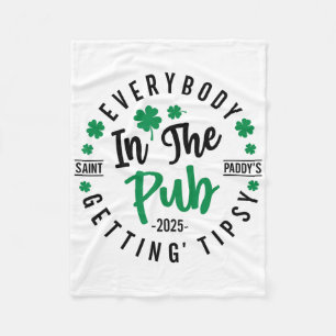 Everybody In The Pub Getting Tipsy St Patricks Day Fleece Blanket