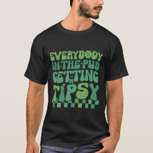 Everybody In The Pub Getting Tipsy St Patricks Day T-Shirt