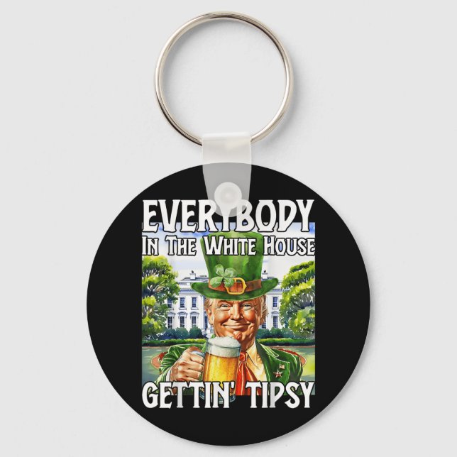 Everybody In The White House Getting Tipsy Funny T Key Ring (Front)