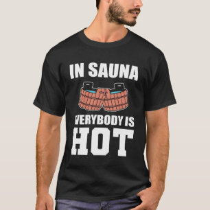 Everybody is Hot Problematic Person T-Shirt