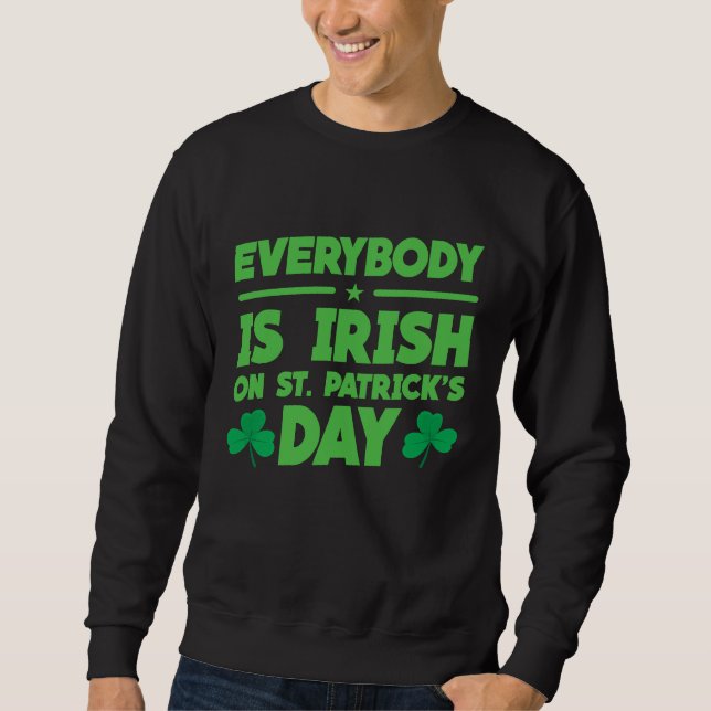 Everybody is Irish on St Patricks Day costume Men  Sweatshirt (Front)