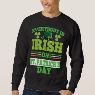 Everybody is Irish on St Patricks Day costume Men  Sweatshirt