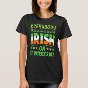 Everybody Is Irish On St Patrick's Day Men Women T-Shirt