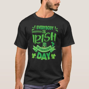 Everybody Is Irish On St Patrick's Day, St Paddy T-Shirt