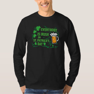 Everybody Is Irish On St Patrick's Day, St Paddy T-Shirt