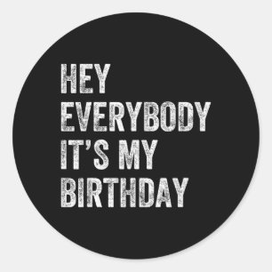 Everybody Its My Birthday Funny Son Daughter Party Classic Round Sticker