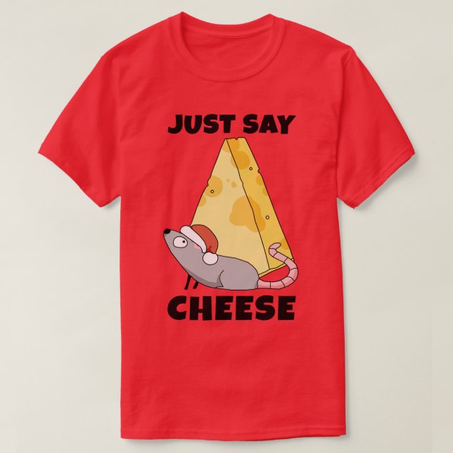 Everybody just say Cheese T-Shirt (Design Front)