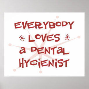Everybody Loves A Dental Hygienist Poster