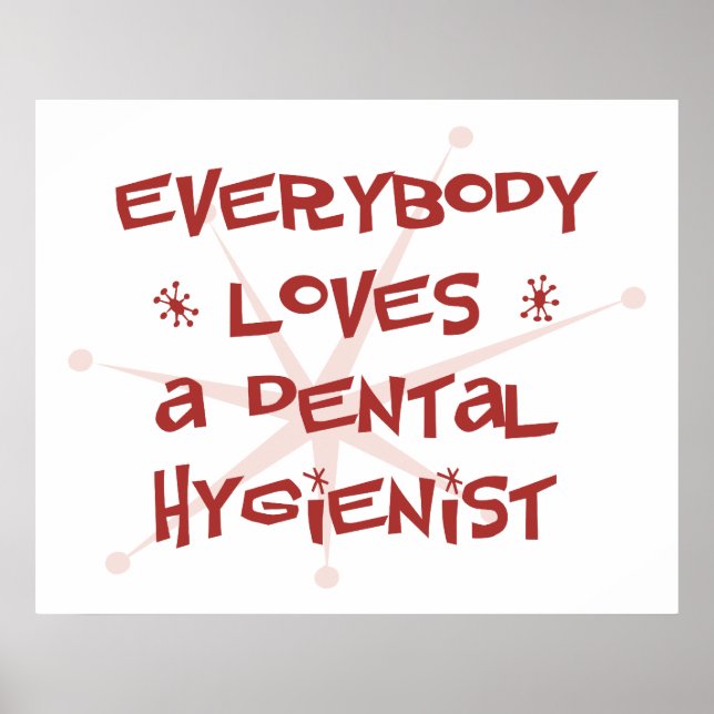 Everybody Loves A Dental Hygienist Poster (Front)
