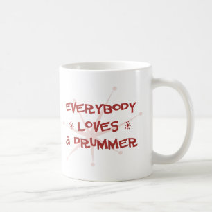 Everybody Loves A Drummer Coffee Mug