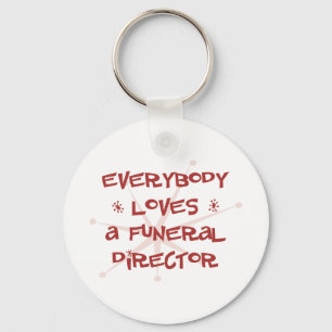 Everybody Loves A Funeral Director Key Ring