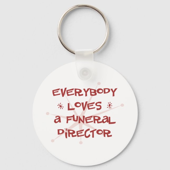 Everybody Loves A Funeral Director Key Ring (Front)
